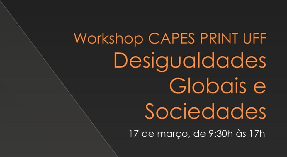 Workshop CAPES PRINT UFF – Desigualdades Globais e Sociedades